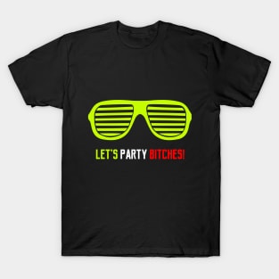 Let's Party Bitches T-Shirt